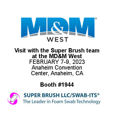 Foam Swab Manufacturer Super Brush will be Exhibiting at the 2023 Medical Design & Manufacturing West Trade Show
